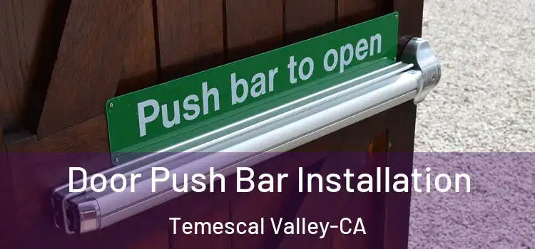  Door Push Bar Installation Temescal Valley-CA