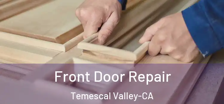 Front Door Repair Temescal Valley-CA