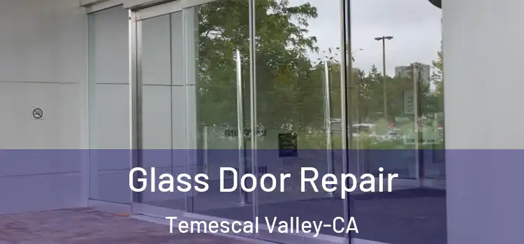  Glass Door Repair Temescal Valley-CA