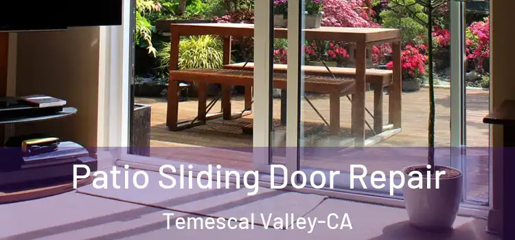  Patio Sliding Door Repair Temescal Valley-CA